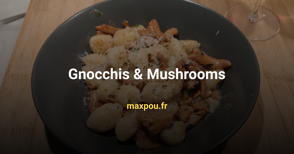 Gnocchis &amp; Mushrooms